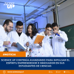 Science Up continúa avanzando para impulsar el espíritu emprendedor e innovador en sus estudiantes d...