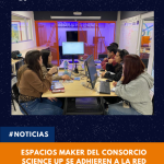 Espacios Maker de Science Up se adhieren a la red global de Fab Lab