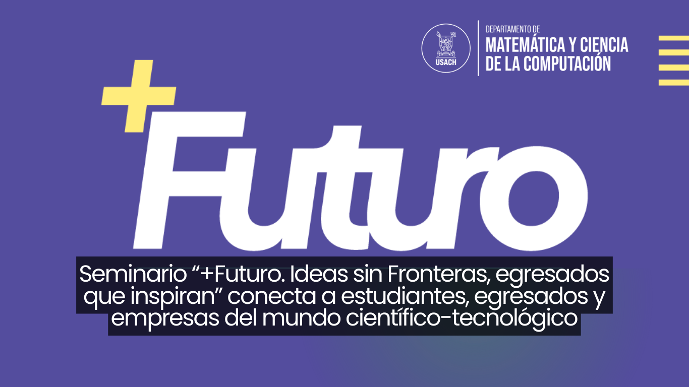 II Seminario +Futuro, Ideas sin Fronteras: Egresados que inspiran